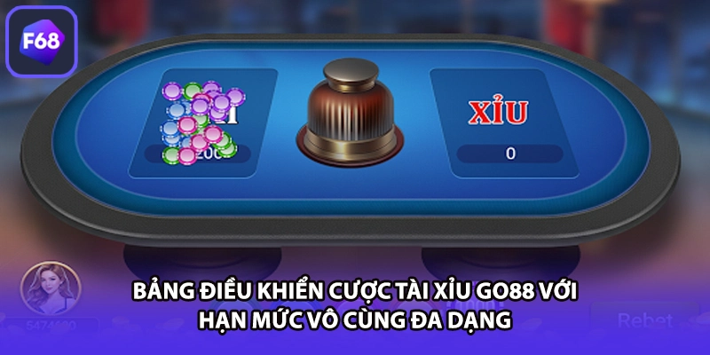 Bảng điều khiển cược tài xỉu GO88 với hạn mức vô cùng đa dạng