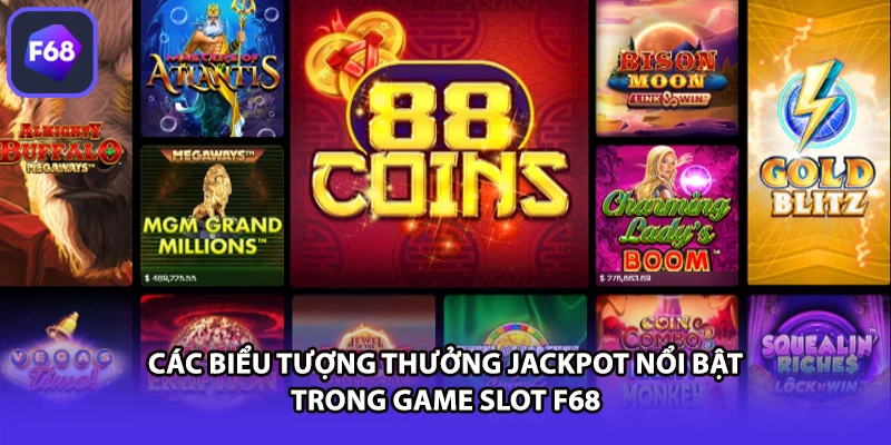 Các biểu tượng thưởng Jackpot nổi bật trong game slot F68