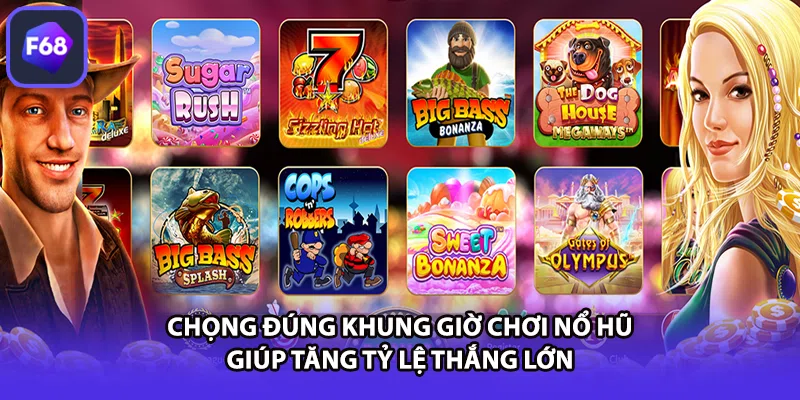 Chọng đúng khung giờ chơi nổ hũ giúp tăng tỷ lệ thắng lớn