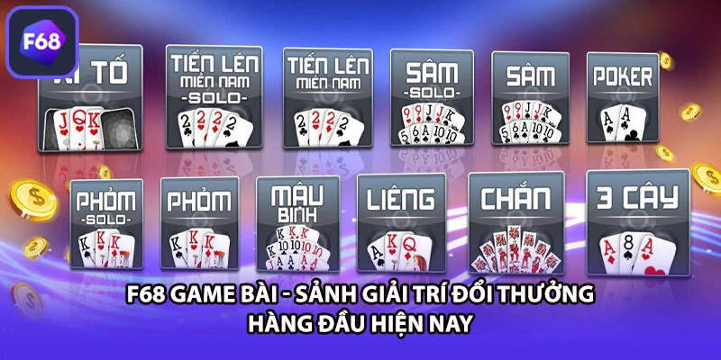 F68 game bài - Sảnh giải trí đổi thưởng hàng đầu hiện nay