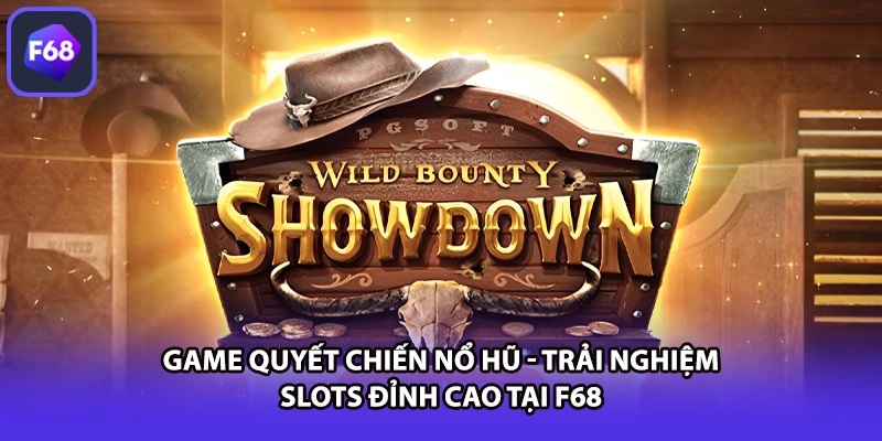 Game Quyết Chiến Nổ Hũ - Trải Nghiệm Slots Đỉnh Cao Tại F68