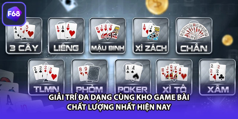 Giải trí đa dạng cùng kho game bài chất lượng nhất hiện nay