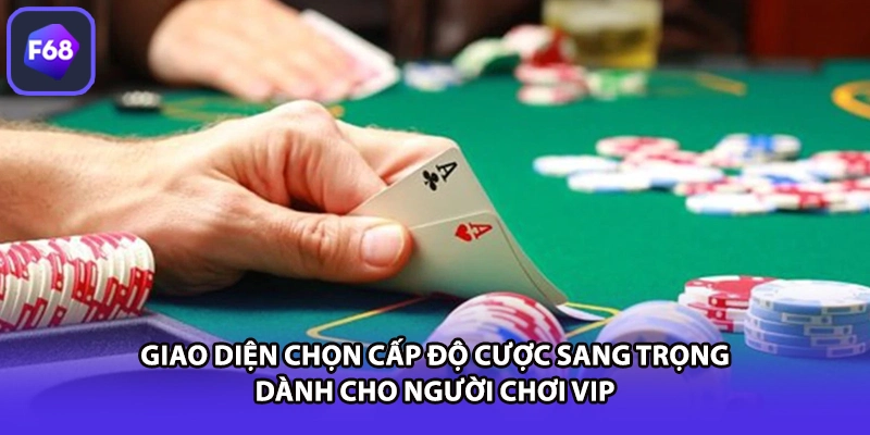 Giao diện chọn cấp độ cược sang trọng dành cho người chơi VIP