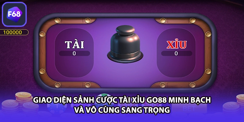 Giao diện sảnh cược tài xỉu GO88 minh bạch và vô cùng sang trọng