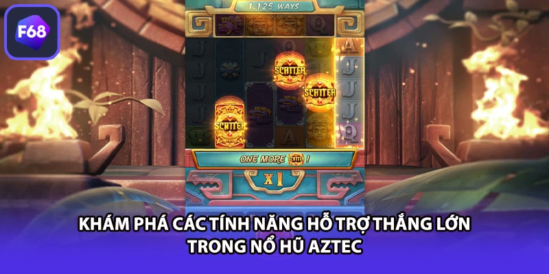 Khám phá các tính năng hỗ trợ thắng lớn trong nổ hũ aztec
