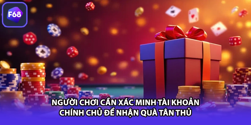Người chơi cần xác minh tài khoản chính chủ để nhận quà tân thủ