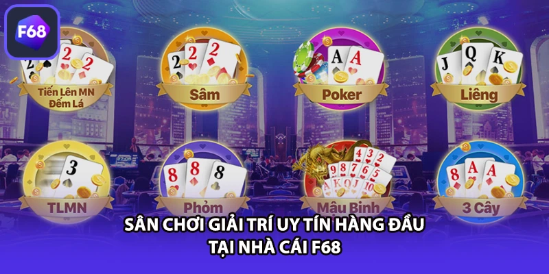 Sân chơi giải trí uy tín hàng đầu tại nhà cái F68