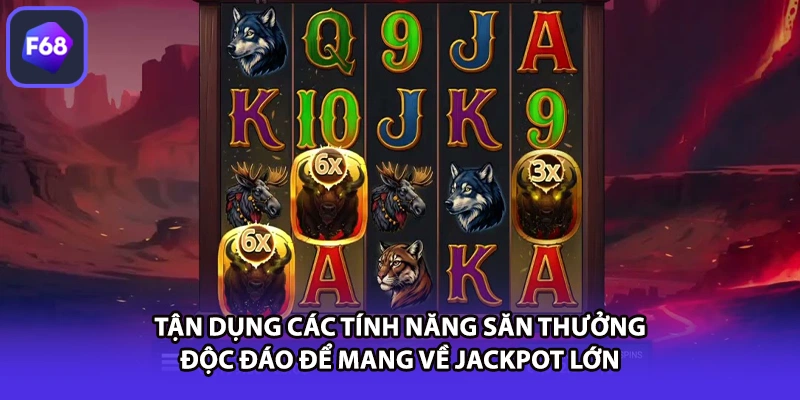 Tận dụng các tính năng săn thưởng độc đáo để mang về Jackpot lớn